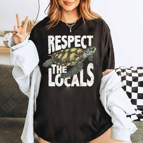 Respect The Locals  And  Sea Turtle Gifts T-Shirt