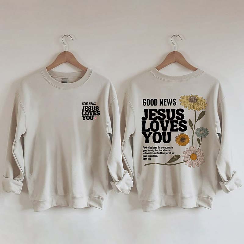 Good News Jesus Loves You Sweatshirt