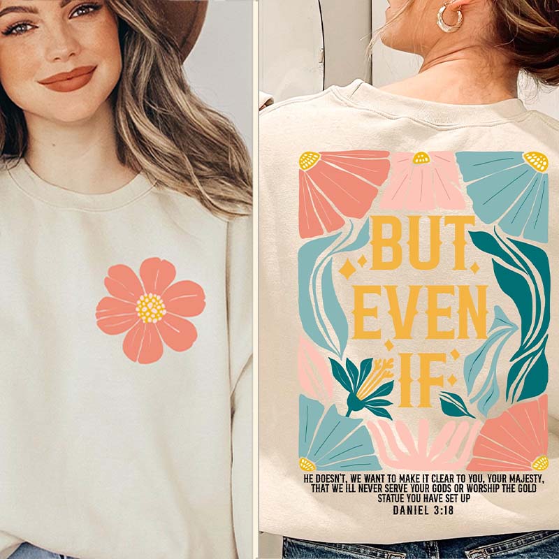 But Even If Floral Religious Faith Sweatshirt