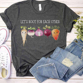 Lets Root for Each Other Vegetable Inspirational T-Shirt