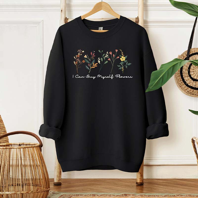 I Can Buy Myself Flowers Sweatshirt