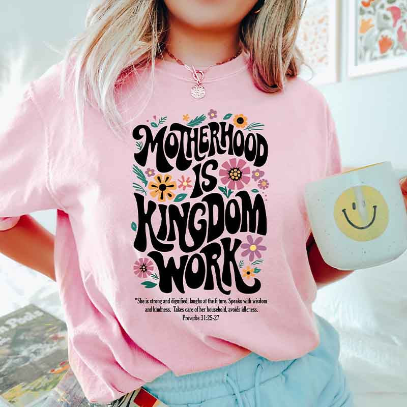 Motherhood is Kingdom Work T-Shirt