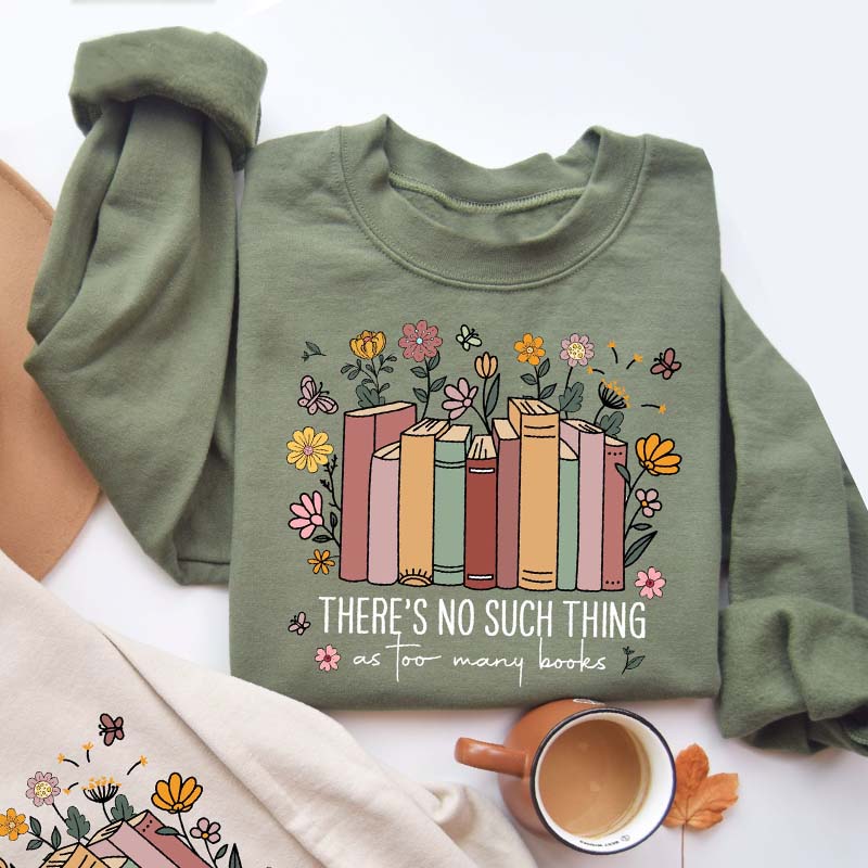 Vintage There Is No Such Thing As Too Many Books Sweatshirt