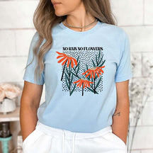 Boho Hippie No Rain No Flowers T-Shirt