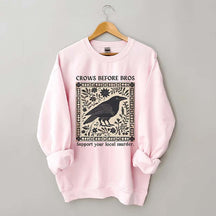 Crows Before Bros Support Your Local Murder Sweatshirt