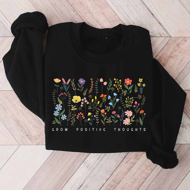 Grow Positive Thoughts Teacher Sweatshirt