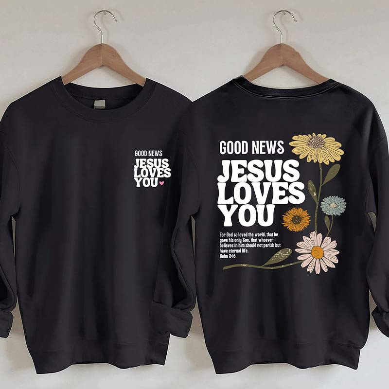 Good News Jesus Loves You Sweatshirt