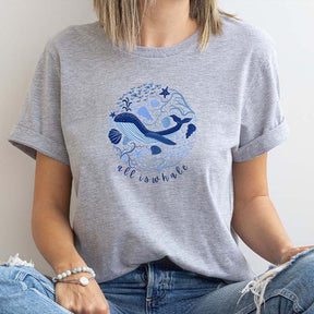 All Is Whale Of Ocean T-Shirt