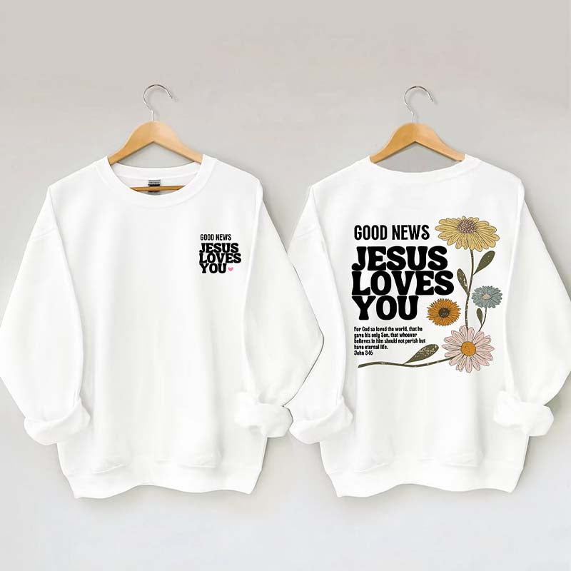 Good News Jesus Loves You Sweatshirt