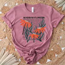 Boho Hippie No Rain No Flowers T-Shirt