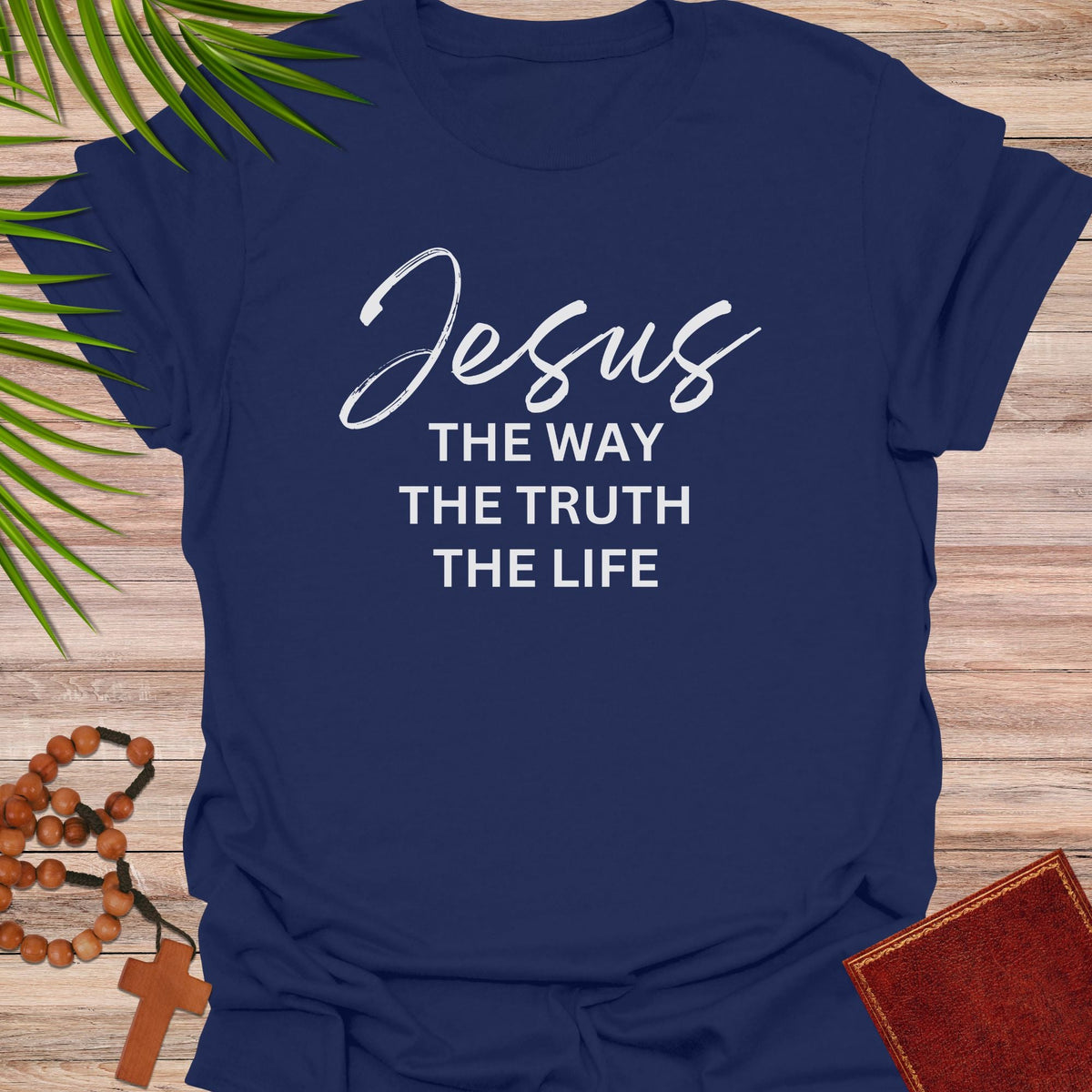 Jesus, The way, The truth, The life