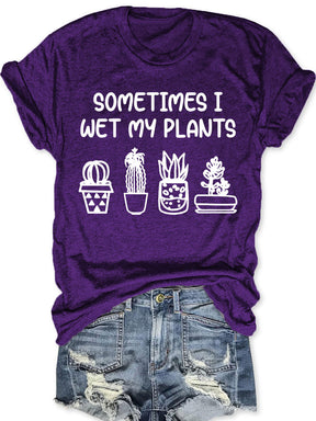 Sometimes I Wet My Plants T-shirt